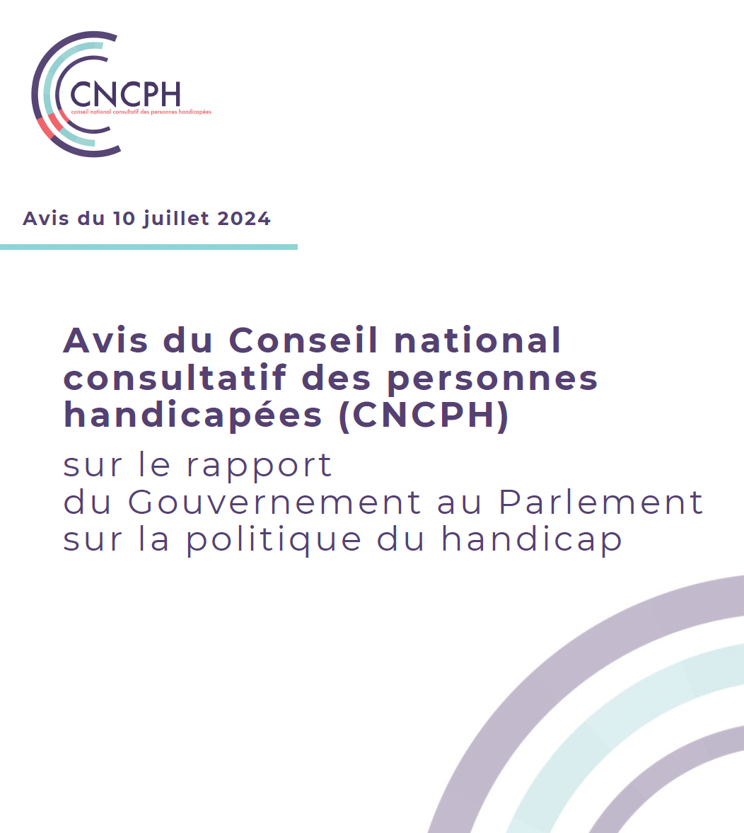 Visuel avec le logo du CNCPH et le titre : avis du 10 juillet 2024, avis du CNCPH sur le rapport du Gouvernement au Parlement sur la politique du handicap